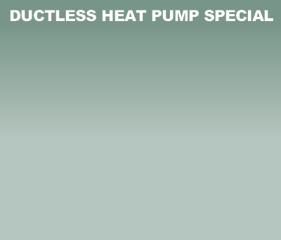 Ductless Heat Pump Special